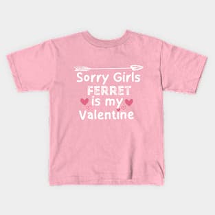 sorry girls ferret is my  valentine Kids T-Shirt